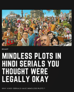 MINDLESS PLOTS IN HINDI SERIALS YOU THOUGHT WERE LEGALLY OKAY